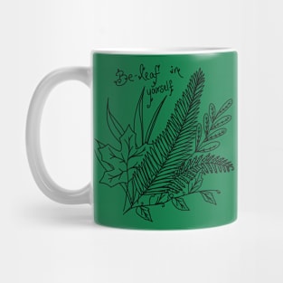 Be-leaf in yourself Mug